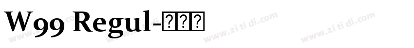 W99 Regul字体转换 W99 Regul字体转换
